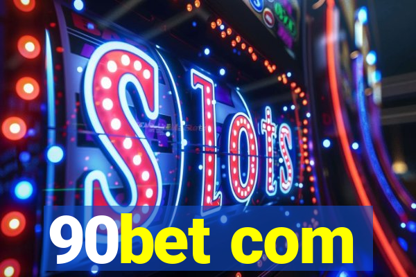 90bet com